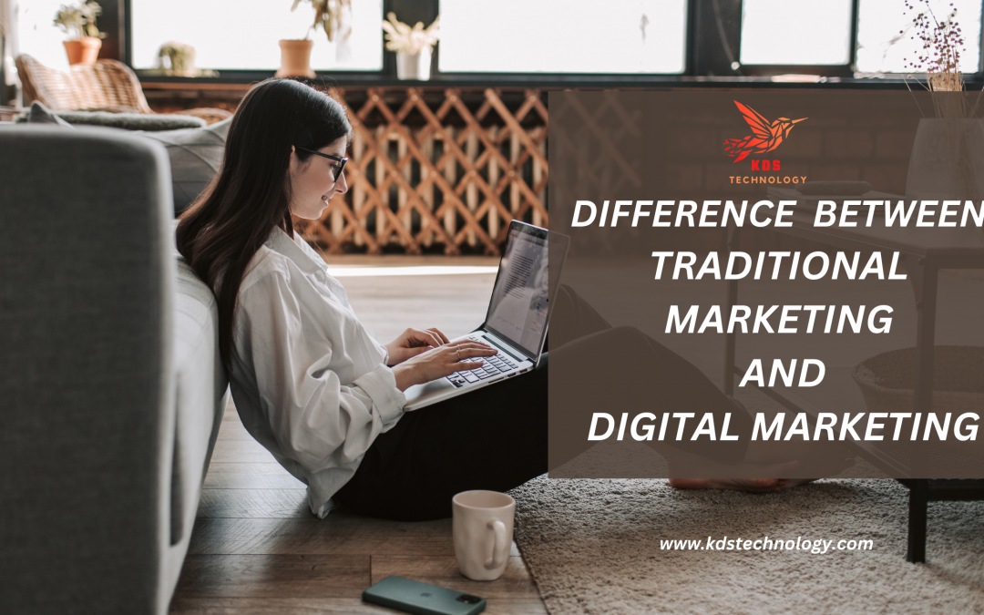 DIFFERENCE BETWEEN TRADITIONAL MARKETING AND DIGITAL MARKETING