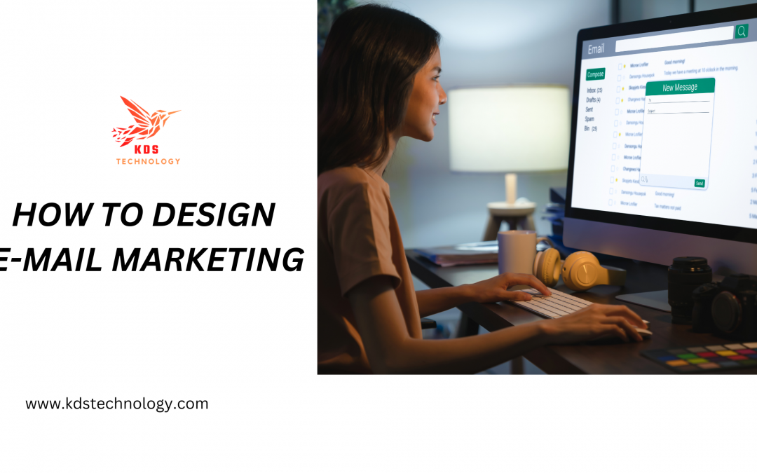 HOW TO DESIGN E-MAIL MARKETING